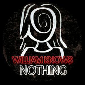 William Knows Nothing