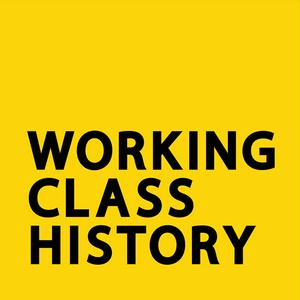 Listen to Working Class History in the App