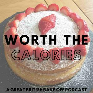 Listen to Worth The Calories - A Great British Bake Off Podcast in the App