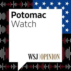 Listen to WSJ Opinion: Potomac Watch in the App