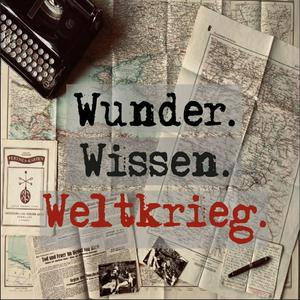 Listen to Wunder. Wissen. Weltkrieg. in the App