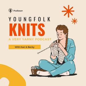 Listen to YoungFolk Knits: A Knitting Podcast in the App