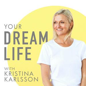 Listen to Your Dream Life with Kristina Karlsson in the App