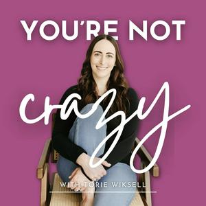 You're Not Crazy: A Podcast for Cycle Breakers with Toxic Parents